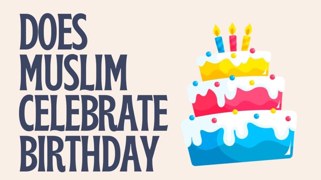 Do Muslims Celebrate Birthdays? A Clear Islamic Guide